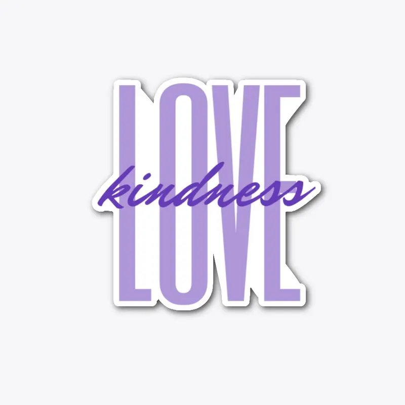 Love Creates Kindness